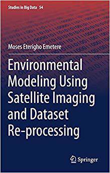 【预售】Environmental Modeling Using Satellite Imaging and Dataset Re-processing