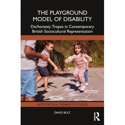 预订 The Playground Model of Disability: Dis/honesty Tropes in Contemporary British Sociocultural Representation 残疾的