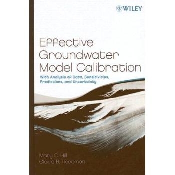 预订 Effective Groundwater Model Calibration: With Analysis of Data, Sensitivities, Predictions, and Uncertainty 地下水