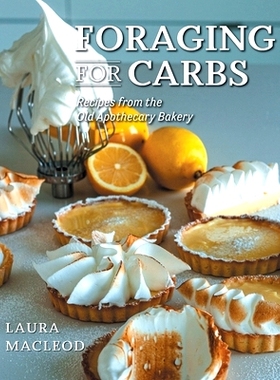 预订 Foraging For Carbs: Recipes from the Old Apothecary Bakery: 9781039154766