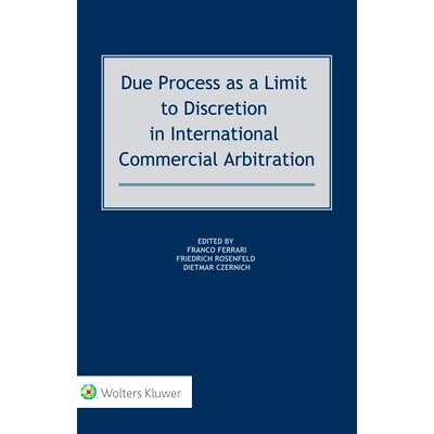 预订 Due Process as a Limit to Discretion in International Commercial Arbitration 正当程序是国际商事仲裁中裁量权的限制: