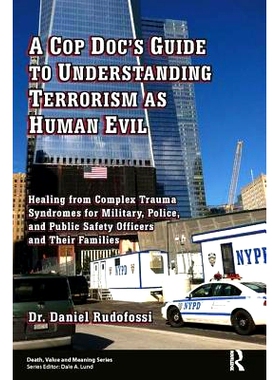 预订 A Cop Doc’s Guide to Understanding Terrorism as Human Evil: Healing from Complex Trauma Syndromes for Military, Po