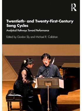 预订 Twentieth- and Twenty-First-Century Song Cycles: Analytical Pathways Toward Performance 20世纪与21世纪歌曲循环：通