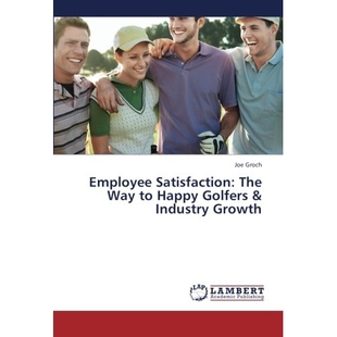预订 Employee Satisfaction: The Way to Happy Golfers & Industry Growth: 9783659431012