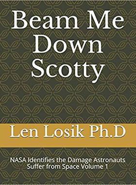 【预售】Beam Me Down Scotty: NASA’s Identifies the Damage Astronauts Suffer from Space Volume 1