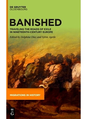 预订 Banished: Traveling the Roads of Exile in Nineteenth-Century Europe 流放者：19世纪欧洲的流放之路: 9783110737318