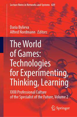 [预订]The World of Games: Technologies for Experimenting, Thinking, Learning: XXIII Professional Culture o 9783031480157