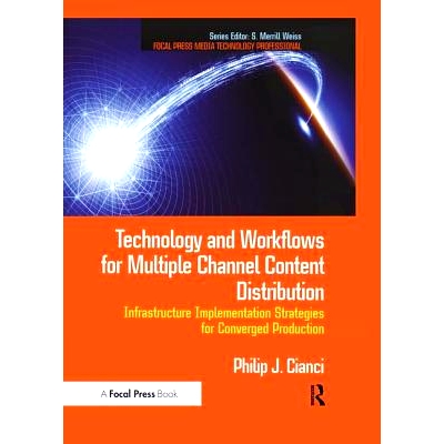 预订 Technology and Workflows for Multiple Channel Content Distribution: Infrastructure implementation strategies for co