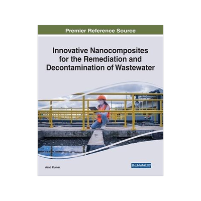 [预订]Innovative Nanocomposites for the Remediation and Decontamination of Wastewater 9781668445532