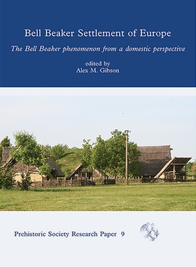 预订 The Bell Beaker Settlement of Europe: The Bell Beaker Phenomenon from a Domestic Perspective 欧洲陶杯聚落: 从国内角
