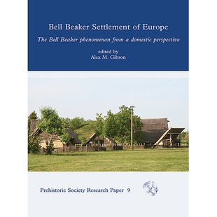 预订 The Bell Beaker Settlement of Europe: The Bell Beaker Phenomenon from a Domestic Perspective 欧洲陶杯聚落: 从国内角