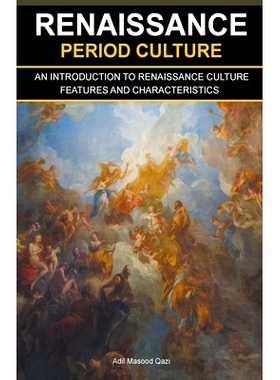 预订 Renaissance Period Culture: An Introduction to Renaissance Culture Features and Characteristics