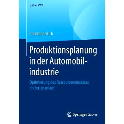 预订 Produktionsplanung in Der Automobilindustrie: Optimierung Des Ressourceneinsatzes Im Serienanlauf: 9783658263515