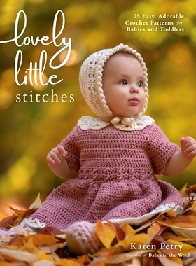 预订 Lovely Little Stitches: 25 Easy, Adorable Crochet Patterns for Babies and Toddlers: 9798890030580