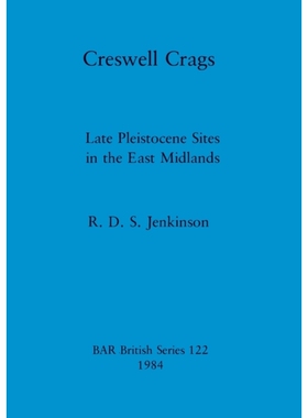预订 Creswell Crags: Late Pleistocene Sites in the East Midlands 克雷斯韦尔峭壁: 9780860542513