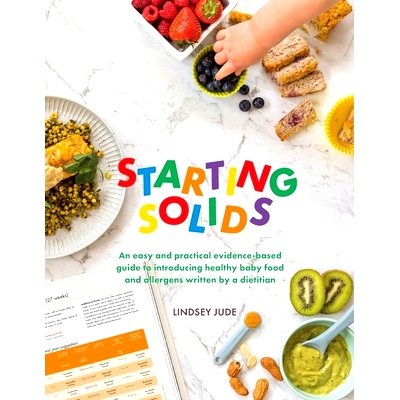 预订 Starting Solids: An easy and practical evidence-based guide to introducing healthy baby food and allergens written