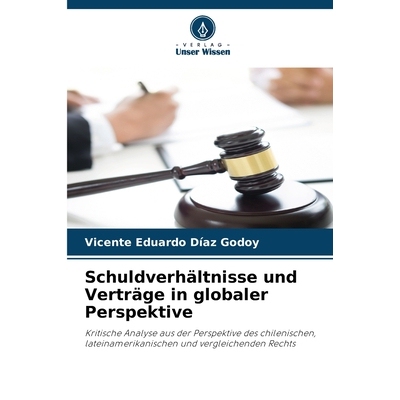 预订 Schuldverhältnisse und Verträge in globaler Perspektive: Kritische Analyse aus der Perspektive des chilenischen,