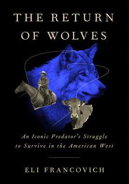 [预订]The Return of Wolves: An Iconic Predator’s Struggle to Survive in the American West 9781643260730