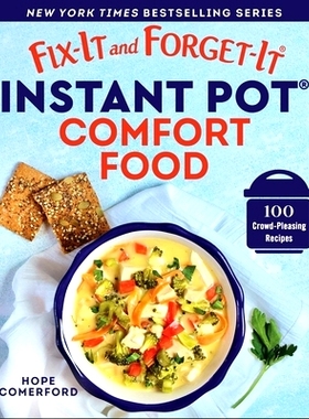 预订 Fix-It and Forget-It Instant Pot Comfort Food: 100 Crowd-Pleasing Recipes 修复后即可忘记的即食舒适食品：100 道大众
