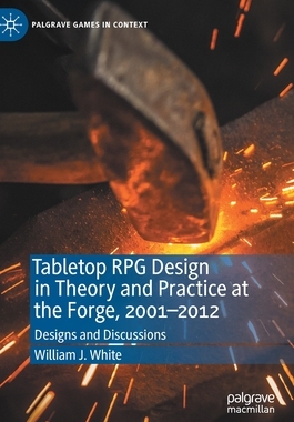 【预订】Tabletop RPG Design in Theory and Practice at the Forge, 2001–2012 9783030528188