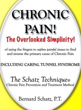 预订 Chronic Pain!: The Overlooked Simplicity of using the fingers to explore painful tissues to find and reverse the pr
