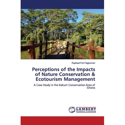 预订 Perceptions of the Impacts of Nature Conservation & Ecotourism Management: A Case Study in the Kakum Conservation A