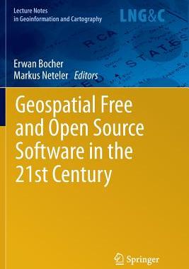 【预订】Geospatial Free and Open Source Software in the 21st Century