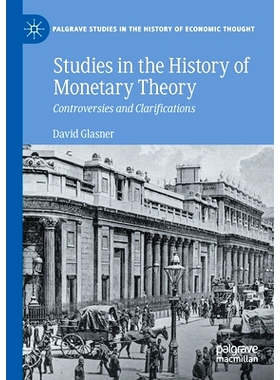预订 Studies in the History of Monetary Theory: Controversies and Clarifications 货币理论史研究：争议与澄清: 97830308342