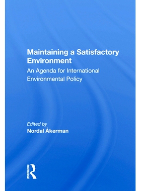 预订 Maintaining a Satisfactory Environment: An Agenda for International Environmental Policy: 9780367014636