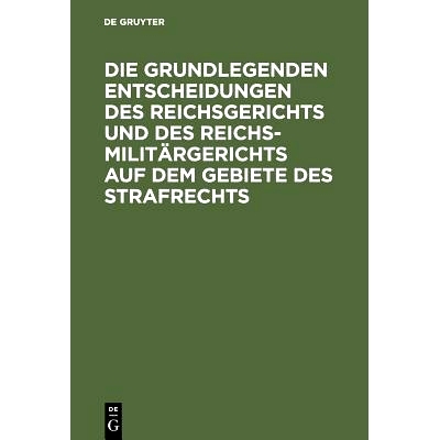 预订 Die grundlegenden Entscheidungen des Reichsgerichts und des Reichsmilitärgerichts auf dem Gebiete des Strafrechts: