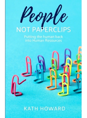 预订 People Not Paperclips: Putting the Human Back Into Human Resources: 9781788601337