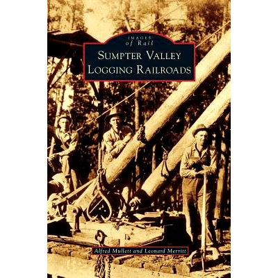 预订 Sumpter Valley Logging Railroads: 9781531649821