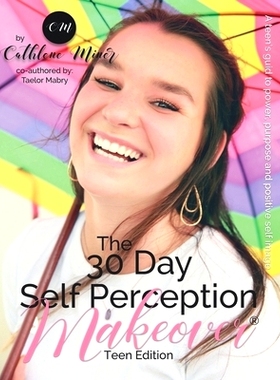 预订 The 30 Day Self Perception Makeover Teen Edition: A Teen Girls Guide To A Life She Desires: 9781073728572