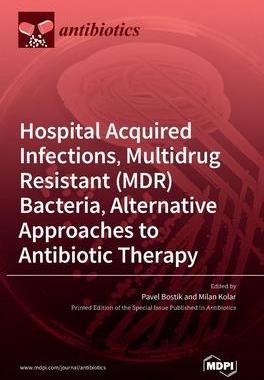 [预订]Hospital Acquired Infections, Multidrug Resistant (MDR) Bacteria, Alternative Approaches to Antibiot 9783036544182