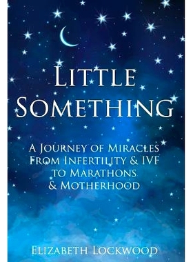 预订 Little Something: A Journey of Miracles from Infertility and IVF to Marathons and Motherhood