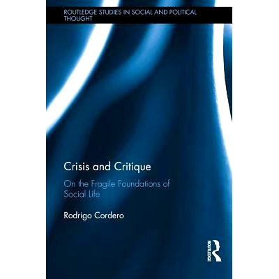 预订 Crisis and Critique: On the Fragile Foundations of Social Life 危机与批判：社会生活的脆弱基础之上（丛书）: 97811388