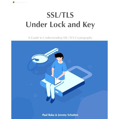 预订 SSL/TLS Under Lock and Key: A Guide to Understanding SSL/TLS Cryptography: 9780648931607