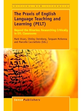预订 The Praxis of English Language Teaching and Learning (PELT): Beyond the Binaries: Researching Critically in EFL Cla