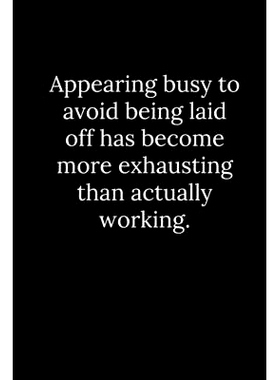 预订 Appearing busy to avoid being laid off has become more exhausting than actually working.: 9781678318383