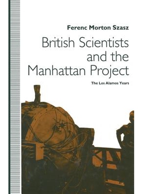 预订 British Scientists and the Manhattan Project: The Los Alamos Years: 9781349127337