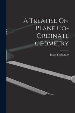 [预订]A Treatise On Plane Co-Ordinate Geometry 9781017411386