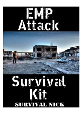 预订 EMP Attack Survival Kit: The Ultimate Step-By-Step Beginner’s Guide On How To Assemble A Complete Survival Stockpi