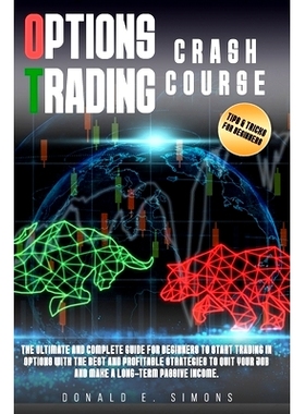 预订 Options Trading Crash Course: he Ultimate and Complete Guide for Beginners to Start Trading in Options With The Bes