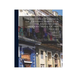 [预订]The History of Jamaica or, General Survey of the Antient and Modern State of the Island: With Reflec 9781017277401