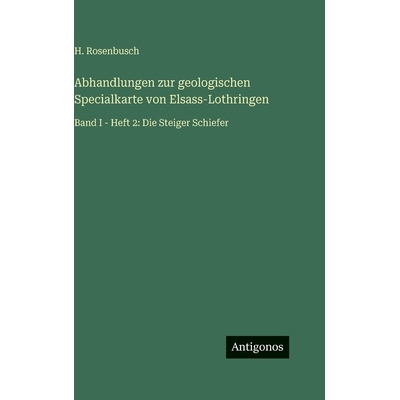 预订 Abhandlungen zur geologischen Specialkarte von Elsass-Lothringen: Band I - Heft 2: Die Steiger Schiefer: 9783386466