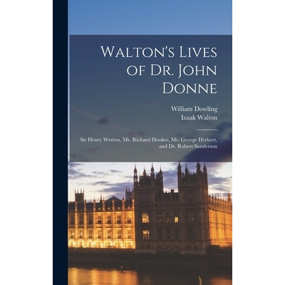预订 Walton’s Lives of Dr. John Donne: Sir Henry Wotton, Mr. Richard Hooker, Mr. George Herbert, and Dr. Robert Sanders