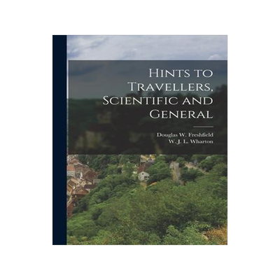 [预订]Hints to Travellers, Scientific and General 9781016204569