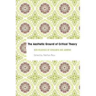 New The Critical 预订 Readings Adorno Ground and Aesthetic 9781783482931 Benjamin Theory