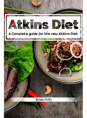 预订 Atkins Diet: A Complete Guide for the New Atkins Diet, Step by Step to Lose Weig: Nutritional Supplements, Foods to