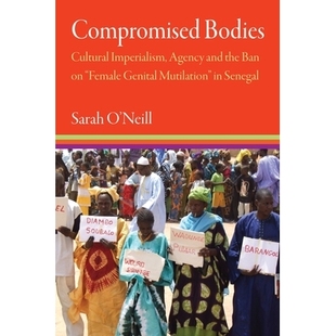 and Compromised the Agency Cultural Senegal Mutilation Ban 被妥协 Female Imperialism Genital Bodies 预订 身
